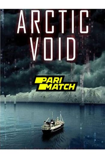 Read more about the article Arctic Void (2021) Dual Audio [Bengali+English] WEBRip HQ Fan Dubbed Download | 720p [900MB]